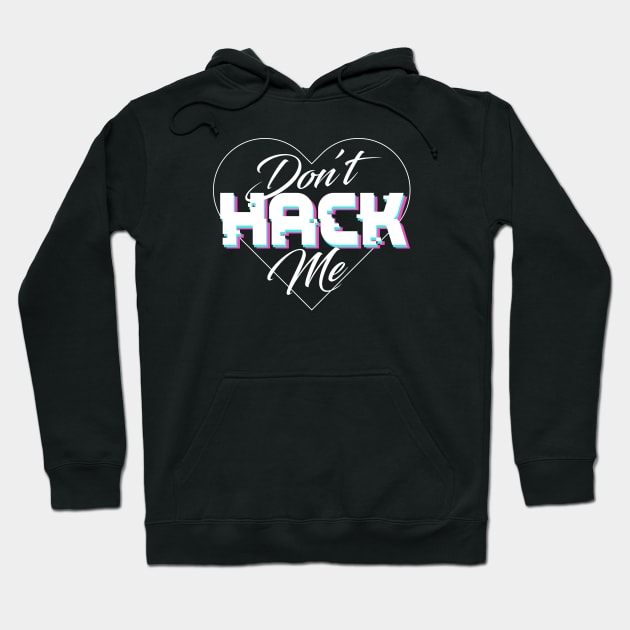 Don't Hack Me Hoodie by MarcSam